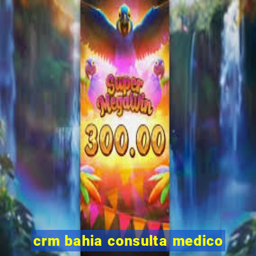 crm bahia consulta medico